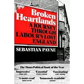 Broken Heartlands: A Journey Through Labour’s Lost England