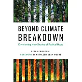 Beyond Climate Breakdown: Envisioning New Stories of Radical Hope