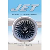 Jet: The Engine That Changed the World