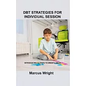 Dbt Strategies for Individual Session: Introducing Clients to Mindfulness
