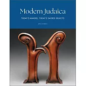 Modern Judaica: Today’s Makers, Today’s Sacred Objects