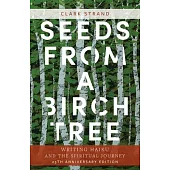 Seeds from a Birch Tree: Writing Haiku and the Spiritual Journey: 25th Anniversary Edition: Revised & Expanded
