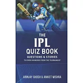 The IPL Quiz Book: Questions and Stories to Evoke Memories from the Tournament