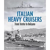 Italian Heavy Cruisers: From Trent to Bolzano