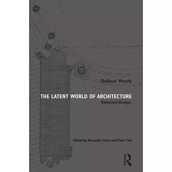 The Latent World of Architecture: Selected Essays