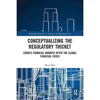 Conceptualizing the Regulatory Thicket: China’s Financial Markets After the Global Financial Crisis