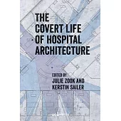 The Covert Life of Hospital Architecture
