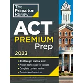 Princeton Review ACT Premium Prep, 2023: 8 Practice Tests + Content Review + Strategies