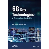 6g Key Technologies: A Comprehensive Guide