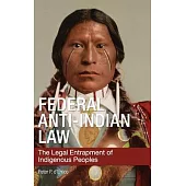 Federal Anti-Indian Law: The Legal Entrapment of Indigenous Peoples