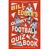 Bill Edgar’s Quirky Football Quiz Book