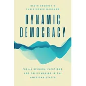 Dynamic Democracy: Public Opinion, Elections, and Policy Making in the American States