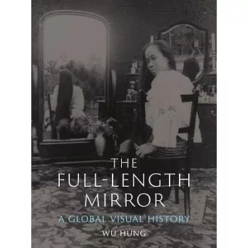 The Full-Length Mirror: A Global Visual History