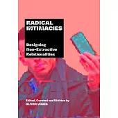 Radical Intimacies: Extradisciplinary Investigations in Making Things Public