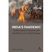 India’s Pandemic: Authoritarian Populism and the Politics of a Viral Disaster