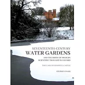 Seventeenth-Century Water Gardens and the Birth of Modern Scientific Thought in Oxford: The Case of Hanwell Castle
