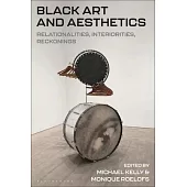 Black Art and Aesthetics: Relations, Interiors, Reckonings