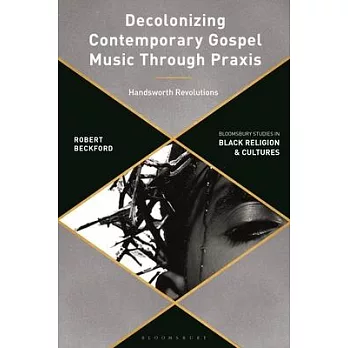 Decolonizing Gospel Music: A Black British Revolutionary Praxis