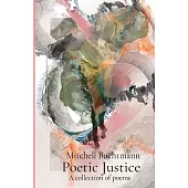Poetic Justice: A collection of poems