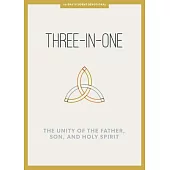 Three-In-One - Teen Devotional: The Unity of the Father, Son, and Holy Spiritvolume 12