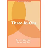 Three-In-One - Teen Girls’ Devotional: The Unity of the Father, Son, and Holy Spiritvolume 12