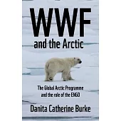 WWF and the Arctic: The Global Arctic Programme and the Role of the Engo
