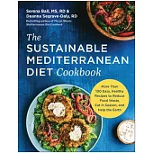 The Sustainable Mediterranean Diet Cookbook: 110 Easy, Healthy Recipes to Reduce Food Waste, Eat in Season, and Help the Earth