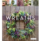 Wreaths: 150 Ideas for Every Season