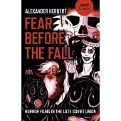 Fear Before the Fall: Horror Films in the Late Soviet Union