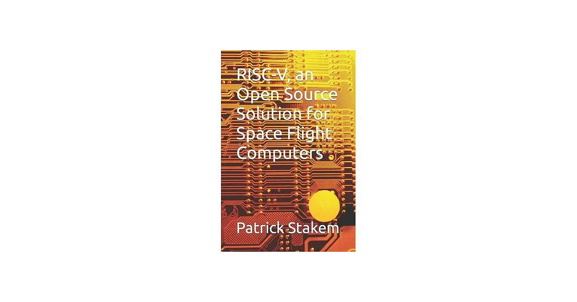 Nasa Risc V Flight Computer 博客來-RISC-V, an Open Source Solution for Space Flight Computers