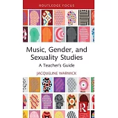 Music, Gender and Sexuality Studies: A Teacher’s Guide
