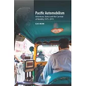 Pacific Automobilism: Adventure, Status and the Carnival of Mobility, 1975-2015