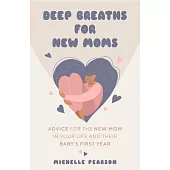 Deep Breaths: The New Mom’s Handbook to Your Baby’s First Year