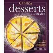 Desserts Illustrated: The Ultimate Guide to All Things Sweet 500+ Recipes