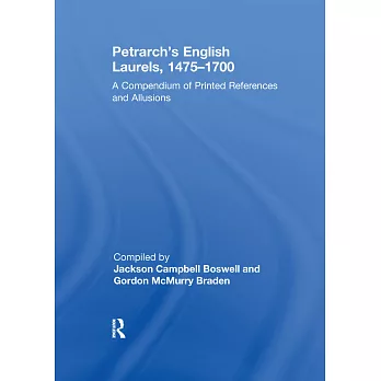 Petrarch’s English Laurels, 1475-1700: A Compendium of Printed References and Allusions