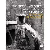 The Proto-Industrial Architecture of the Veneto: In the Age of Palladio