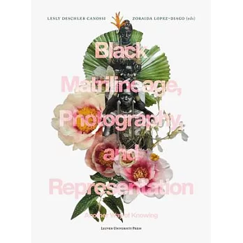 Black Matrilineage, Photography, and Representation: Another Way of Knowing