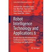 Robot Intelligence Technology and Applications 6: Results from the 9th International Conference on Robot Intelligence Technology and Applications