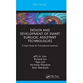 Design and Development of Smart Surgical Assistant Technologies: A Case Study for Translational Sciences