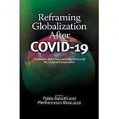 Reframing Globalization After Covid-19: Pandemic Diplomacy Amid the Failure of Multilateral Cooperation