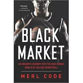 Black Market: An Insider’s Journey Into the High-Stakes World of College Basketball