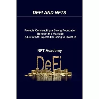 Defi and Nfts: Projects Constructing a Strong Foundation Beneath the Marriage A List of Nft Projects I’m Going to Invest In 2022