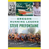 Oregon Running Legend Steve Prefontaine