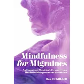 Mindfulness for Migraines: An Emergency Physician’s Perspective on Headache Management and Prevention