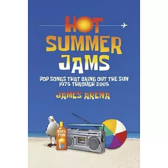 Hot Summer Jams: Pop Songs That Bring Out the Sun, 1975 Through 2005