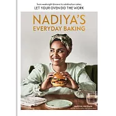 Nadiya’s Everyday Baking: From Weeknight Dinners to Celebration Cakes, Let Your Oven Do the Work