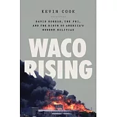 Waco 1993: David Koresh, the Fbi, and the 51 Days That Changed America