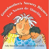 Grandmother’s Nursery Rhymes/Las Nanas de Abuelita: Lullabies, Tongue Twisters, and Riddles from South America/Canciones de Cuna, Trabalenguas Y Adivi