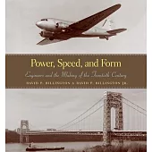 Power, Speed, and Form: Engineers and the Making of the Twentieth Century