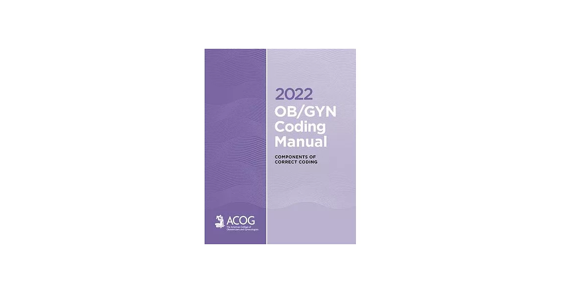 博客來-2022 Ob/GYN Coding Manual: Components of Correct Procedural Coding
